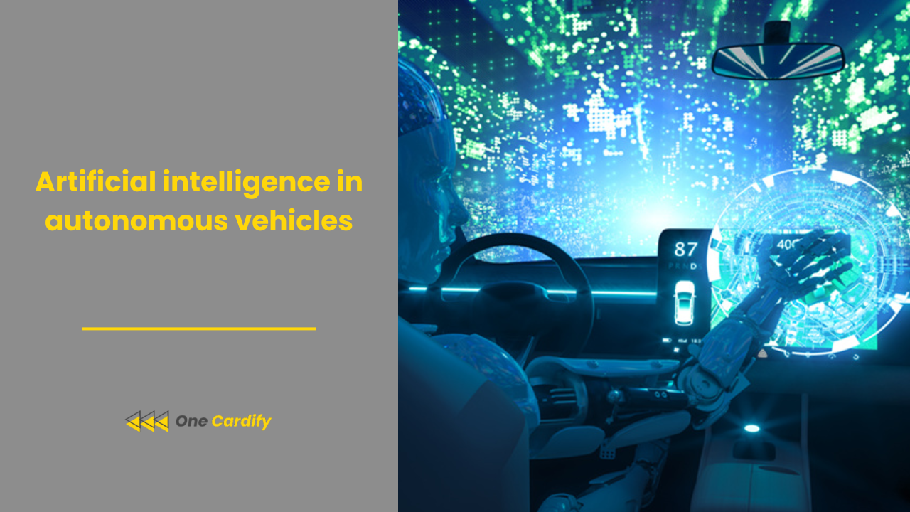 Artificial intelligence in autonomous vehicles - One Cardify