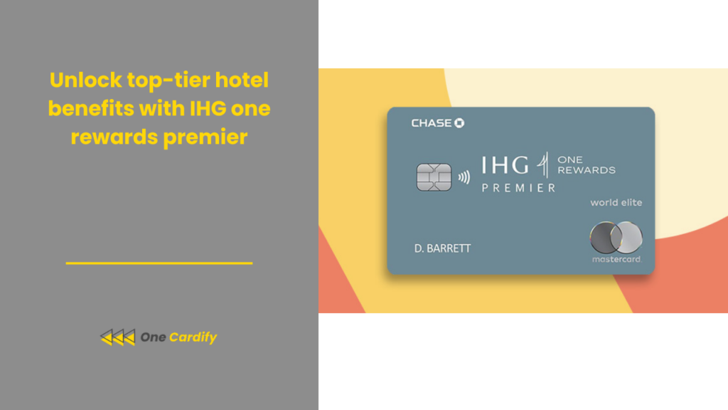 Unlock top-tier hotel benefits with IHG one rewards premier